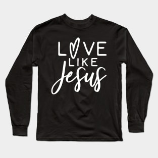 Love Like Jesus Long Sleeve T-Shirt